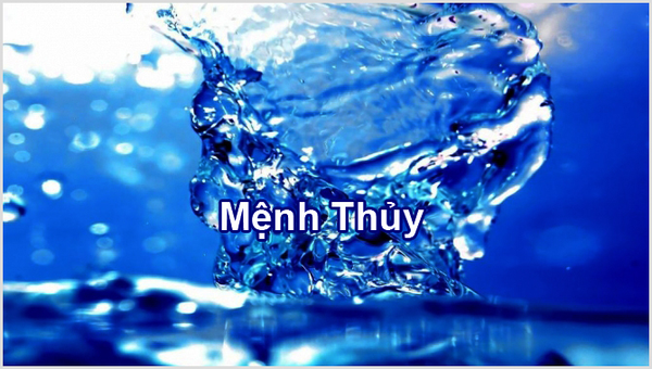 Mệnh thủy sinh năm nào?