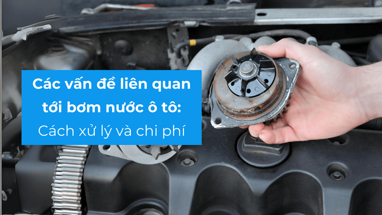 Bơm Nước Xe Ô Tô: Dấu Hiệu Hỏng Hóc & Cách Thay Thế