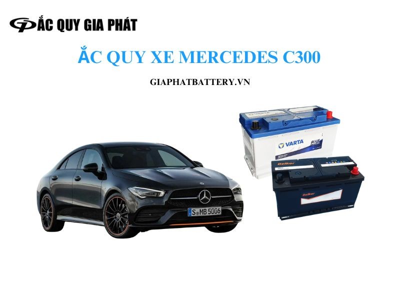 Ắc quy xe Mercedes C300 với thông số kỹ thuật chuẩn xác