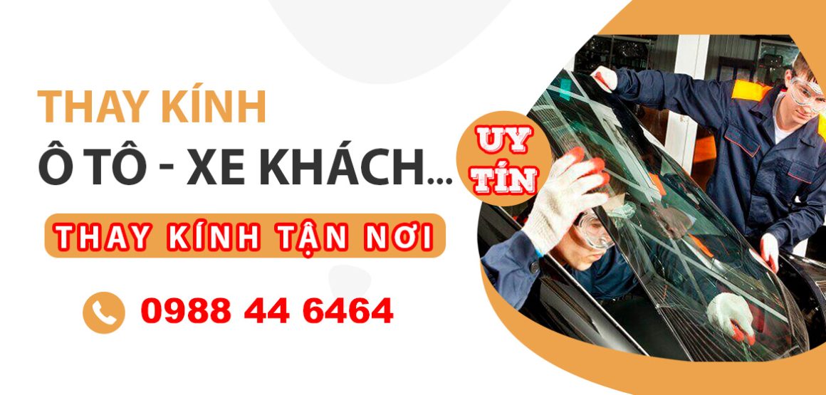 Thay Kính Xe Ô Tô: Quy Trình Chi Tiết & Lưu Ý