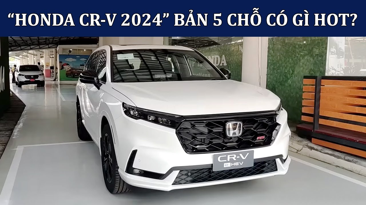 Xe Ô Tô Honda CRV 5 Chỗ: Tổng Quan Chi Tiết