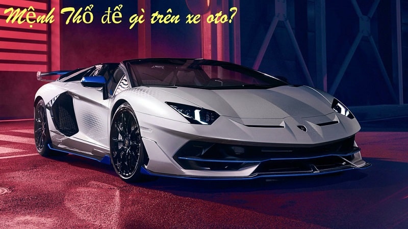 Mệnh Thổ Nên Để Gì Trong Xe Ô Tô May Mắn Bình An
