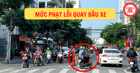 Mức phạt lỗi quay đầu xe với ô tô, xe máy năm 2023