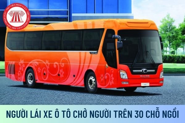 Người lái xe ô tô chở người trên 30 chỗ ngồi