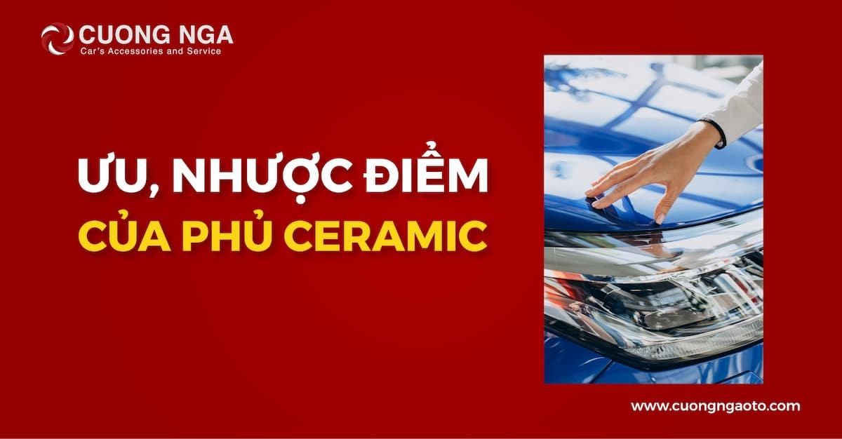 Ưu nhược điểm phủ Ceramic oto