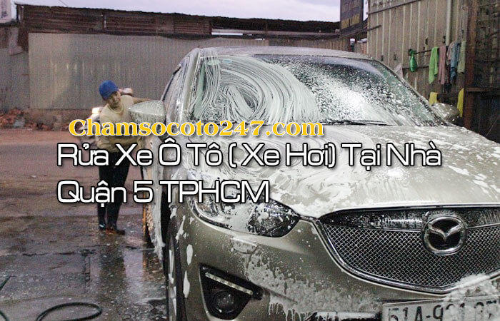 Dịch vụ rửa xe ô tô quận 5 tại nhà tiện lợi