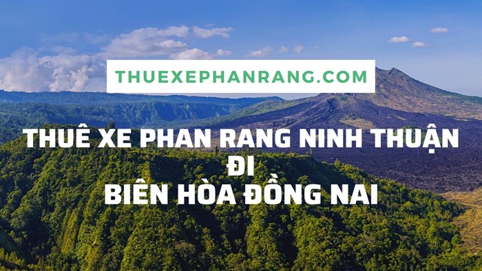 Xe du lịch chất lượng cao phục vụ khách thuê xe ô tô Biên Hòa từ Phan Rang