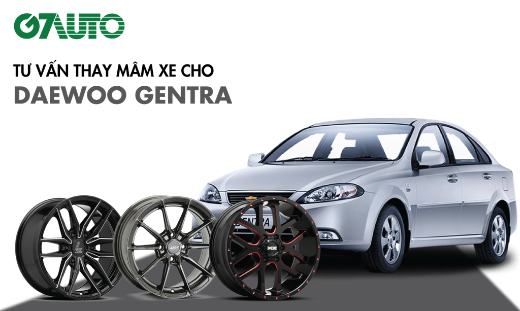 Mâm Bánh Xe Ô Tô Gentra Daewoo: Hướng Dẫn Chi Tiết Từ A-Z