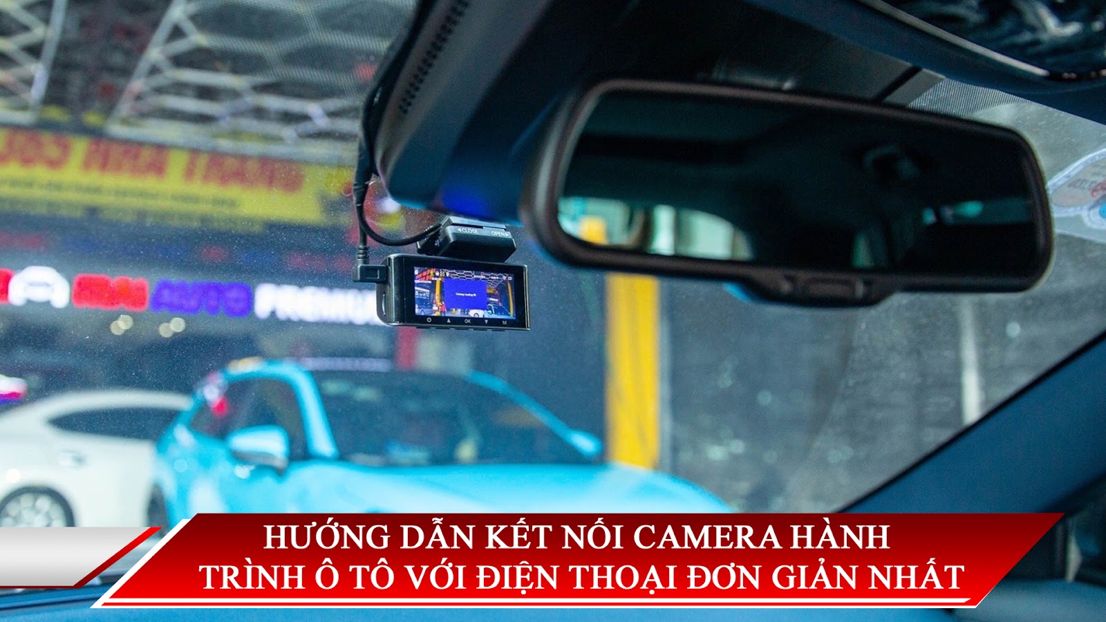 Camera Hành Trình Trên Xe Ô Tô: Hướng Dẫn Toàn Diện Từ A-Z