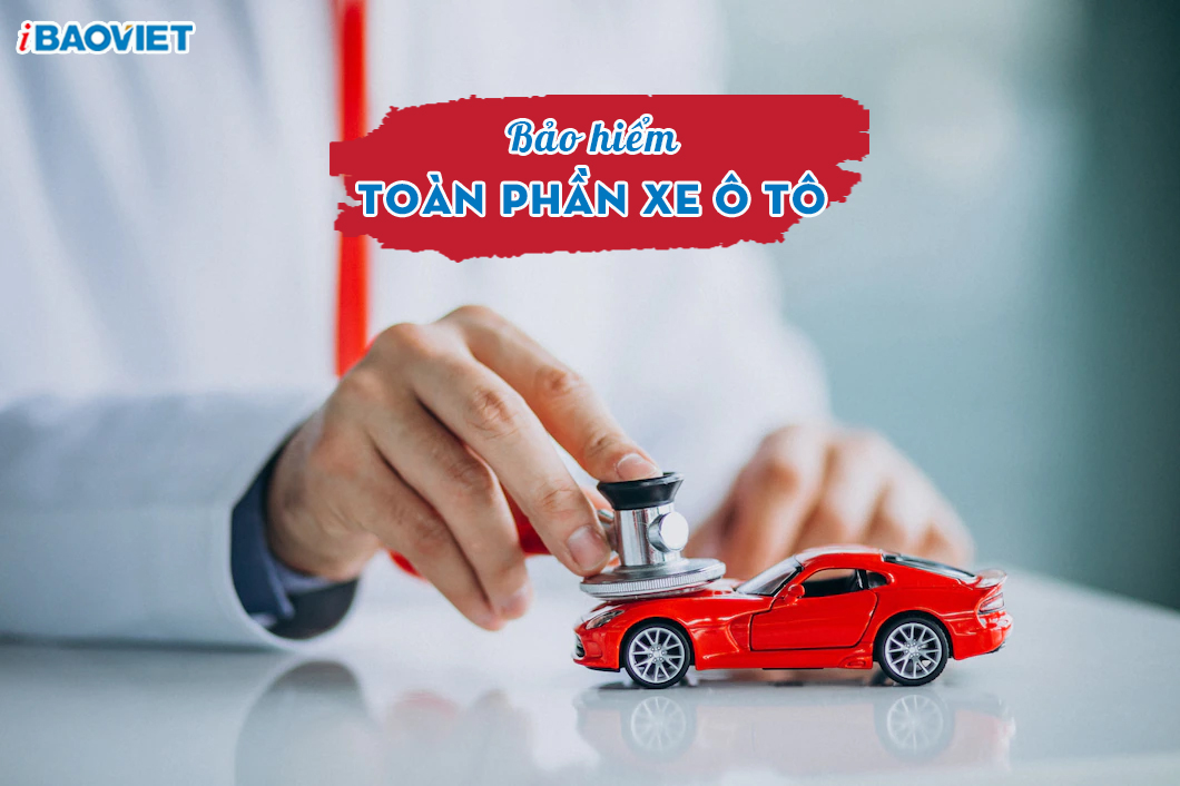 Bảo Hiểm Toàn Phần Xe Ô Tô: Lợi Ích & Cách Chọn Chuẩn Xác