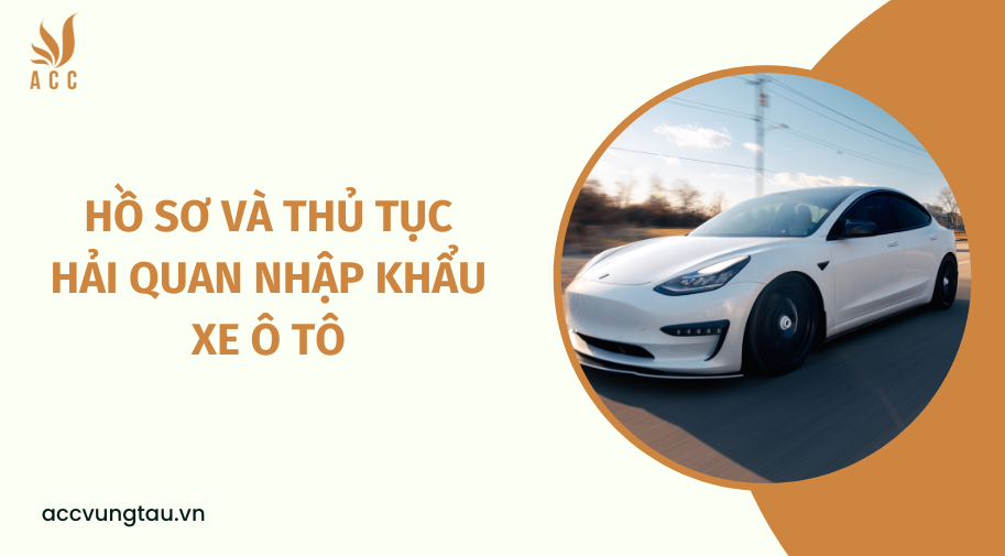 Thủ tục hải quan nhập xe ô tô cũ: Hướng dẫn từ A đến Z