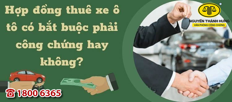 Thuê Công Chứng Hợp Đồng Thuê Xe Ô Tô: Quy Trình và Lưu Ý Quan Trọng
