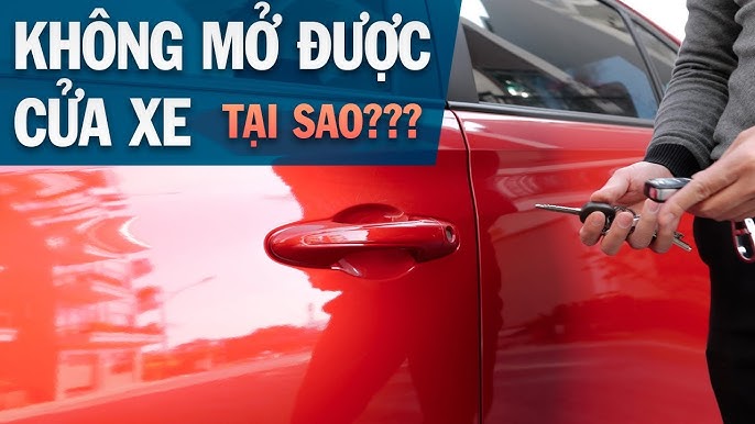Không Mở Được Cửa Xe Ô Tô: Nguyên Nhân Và Cách Xử Lý Hiệu Quả
