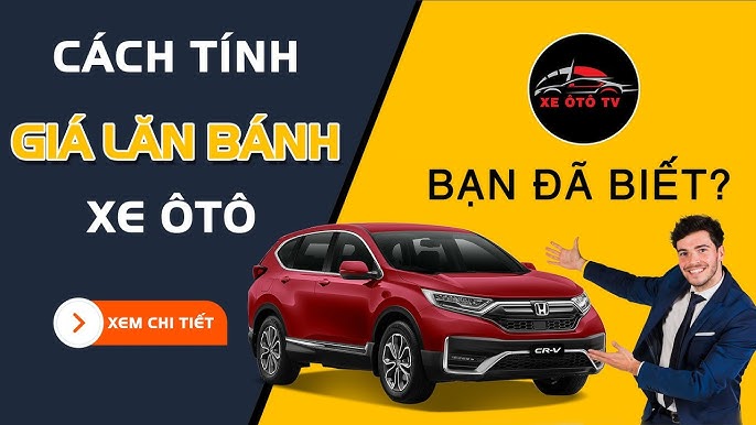 Tính Giá Xe Ô Tô: Hướng Dẫn Chi Tiết Và Các Yếu Tố Ảnh Hưởng