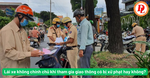 Lái xe ô tô không chính chủ: Quy định pháp luật và rủi ro cần biết