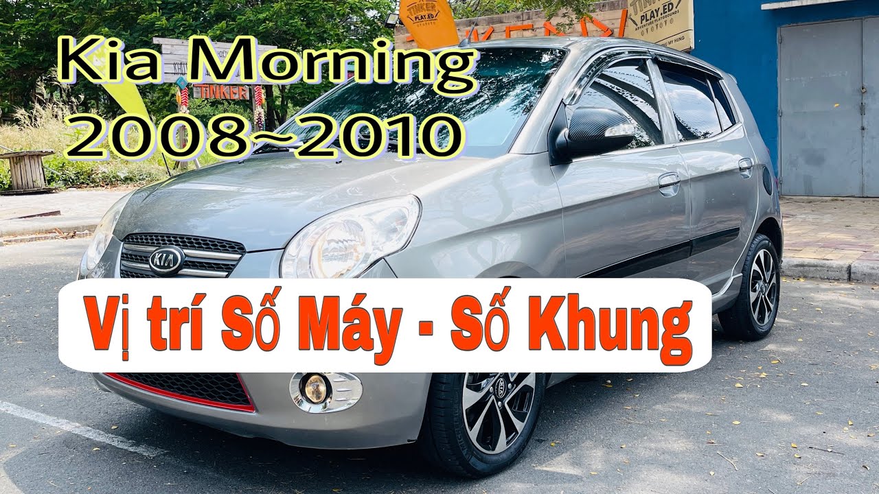 Vị trí Số Khung Số Máy Xe Ô Tô Kia Chính Xác Và Những Điều Cần Biết