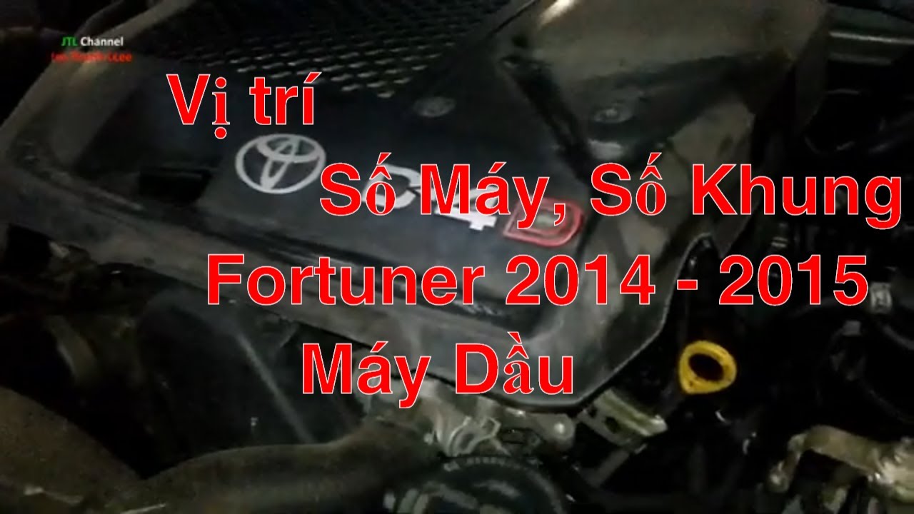 Vị trí số khung số máy xe ô tô Fortuner chuẩn xác nhất