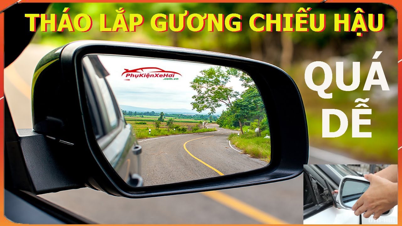 Tháo Gương Trong Xe Ô Tô: Hướng Dẫn Chi Tiết & Lưu Ý Quan Trọng