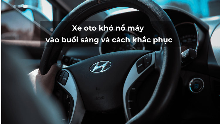 Xe Ô Tô Đề 2 Lần Mới Nổ: Nguyên Nhân, Cách Khắc Phục Hiệu Quả