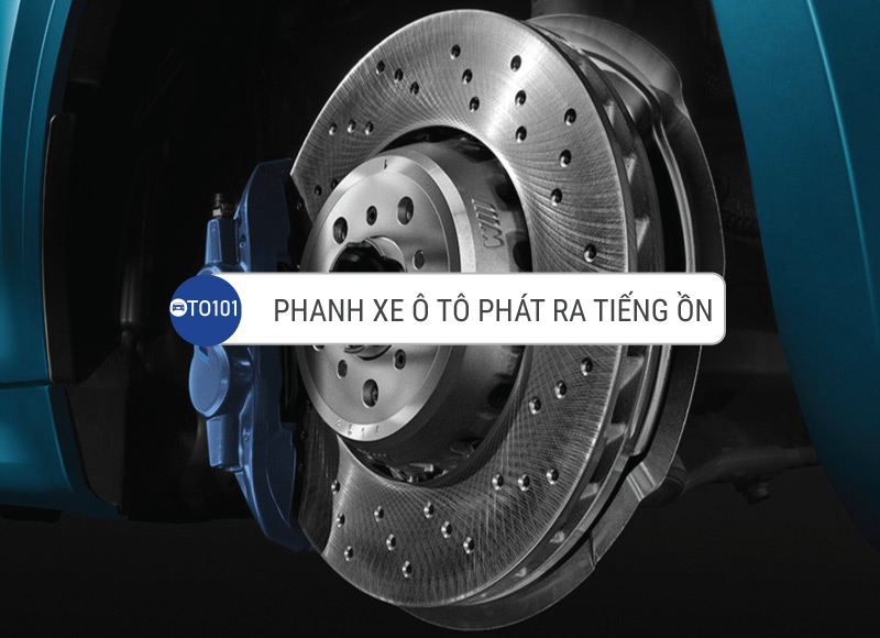 Tiếng Phanh Xe Ô Tô: Nguyên Nhân, Cách Khắc Phục Và Phòng Ngừa Hiệu Quả