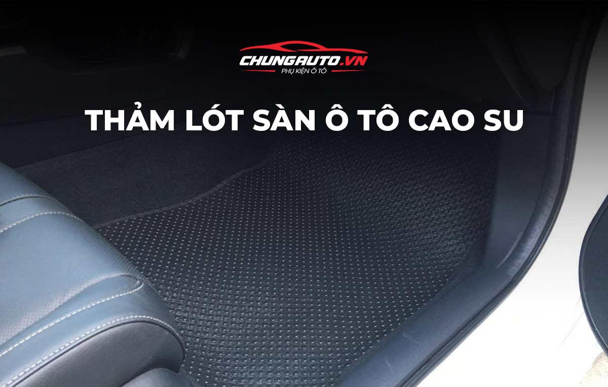 Thảm Cao Su Ô Tô Cắt Theo Xe: Giải Pháp Tối Ưu Cho Nội Thất