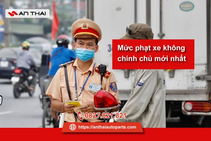 Bảng tổng hợp mức phạt xe ô tô không chính chủ theo quy định hiện hành