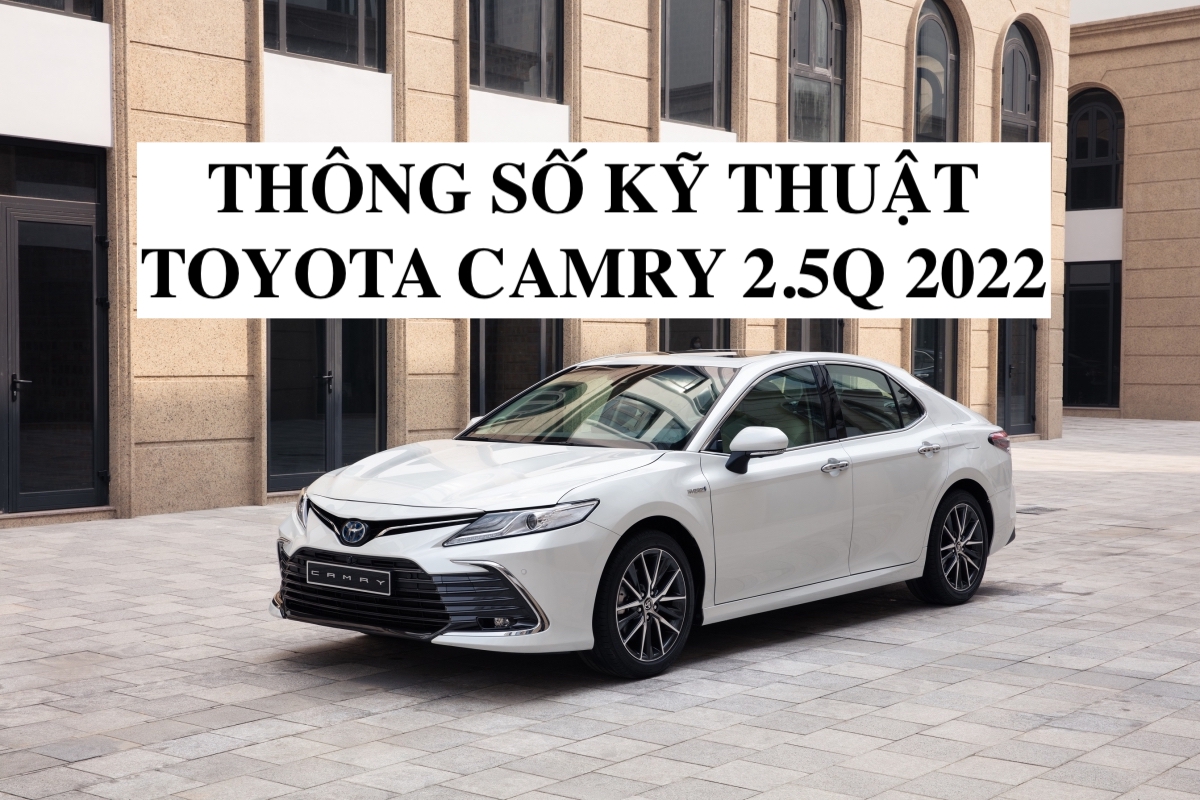 Thông Số Kỹ Thuật Xe Ô Tô Camry 2.5Q Mới Nhất Chi Tiết
